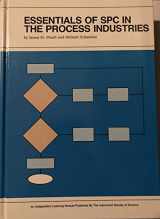 9781556173912-1556173911-Essentials of Spc in the Process Industries (INDEPENDENT LEARNING MODULE FROM THE INSTRUMENT SOCIETY OF AMERICA)