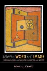 9780253006202-0253006201-Between Word and Image: Heidegger, Klee, and Gadamer on Gesture and Genesis (Studies in Continental Thought)