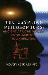 9780913543665-0913543667-The Egyptian Philosophers: Ancient African Voices from Imhotep to Akhenaten