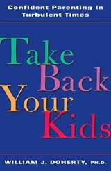 9781893732070-189373207X-Take Back Your Kids: Confident Parenting in Turbulent Times