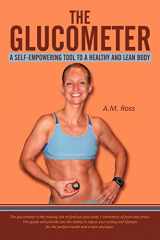 9781468576313-1468576313-The Glucometer: A Self-Empowering Tool to a Healthy and Lean Body