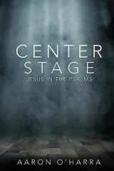 9781541395398-1541395395-Center Stage: Jesus in the Psalms