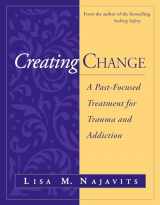 9781462554621-1462554628-Creating Change: A Past-Focused Treatment for Trauma and Addiction