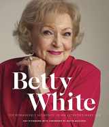 9780760379462-0760379467-Betty White - 2nd Edition: 100 Remarkable Moments in an Extraordinary Life (100 Remarkable Moments, 1)