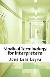 9781985346178-1985346176-Medical Terminology for Interpreters: Essential English-Spanish MEDICAL Terms