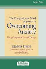 9780369371690-0369371690-The Compassionate Mind Approach to Overcoming Anxiety: (16pt Large Print Edition)