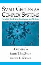 9780803972292-0803972296-Small Groups as Complex Systems: Formation, Coordination, Development, and Adaptation
