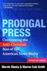 9781596385979-1596385979-Prodigal Press: Confronting the Anti-Christian Bias of the American News Media