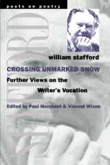 9780472066643-0472066641-Crossing Unmarked Snow: Further Views on the Writer's Vocation (Poets On Poetry)