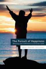 9781608999026-1608999025-The Pursuit of Happiness: Blessing and Fulfillment in Christian Faith