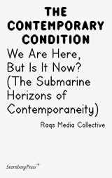 9783956793448-3956793447-We Are Here, but Is It Now?: The Submarine Horizons of Contemporaneity (Contemporary Condition)