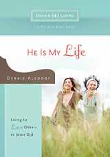 9781434767882-1434767884-He Is My Life: Living to Love Others as Jesus Did (Design4living)