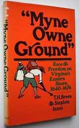 9780195027273-0195027272-Myne Owne Ground: Race and Freedom on Virginia's Eastern Shore, 1640-1676