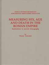 9781887829212-1887829210-Measuring Sex, Age & Death in the Roman Empire: Explorations in Ancient Demography (JOURNAL OF ROMAN ARCHAEOLOGY SUPPLEMENTARY SERIES)