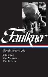 9781883011697-1883011698-William Faulkner: Novels, 1957-1962: The Town / The Mansion / The Reivers (Library of America)