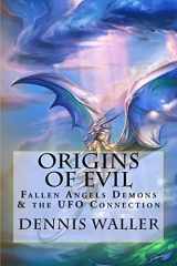 9781508756057-1508756058-Origins of Evil: Fallen Angels Demons and the UFO Connection With a Neoteric Translation of the Testament of Solomon
