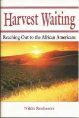 9780570099468-0570099463-Harvest waiting: Reaching out to the African-Americans