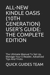 9781086095814-1086095812-ALL-NEW KINDLE OASIS (10TH GENERATION) USER'S GUIDE: THE COMPLETE EDITION: The Ultimate Manual To Set Up, Manage Your E-Reader, Advanced Tips And Tricks