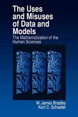 9780761909224-0761909222-The Uses and Misuses of Data and Models: The Mathematization of the Human Sciences