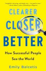 9781524796488-1524796484-Clearer, Closer, Better: How Successful People See the World