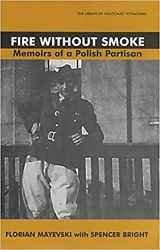 9780853034612-0853034613-Fire Without Smoke: The Memoirs of a Polish Partisan (Library of Holocaust Testimonies)