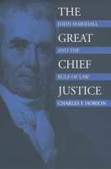 9780700610310-0700610316-The Great Chief Justice: John Marshall and the Rule of Law (American Political Thought)