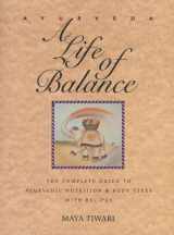 9780892814909-089281490X-Ayurveda: A Life of Balance: The Complete Guide to Ayurvedic Nutrition & Body Types with Recipes