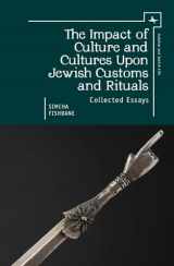 9781618114914-1618114913-The Impact of Culture and Cultures Upon Jewish Customs and Rituals: Collected Essays (Judaism and Jewish Life)