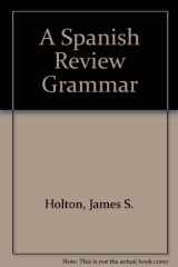 9780138244095-013824409X-A Spanish Review Grammar: Theory and Practice