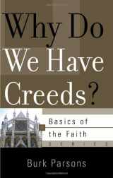 9781596382022-1596382023-Why Do We Have Creeds? (Basics of the Faith)