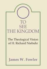 9781579105846-157910584X-To See the Kingdom: The Theological Vision of H. Richard Niebuhr