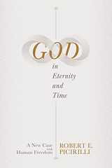 9781087756547-1087756545-God in Eternity and Time: A New Case for Human Freedom