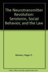 9780809317929-0809317923-The Neurotransmitter Revolution: Serotonin, Social Behavior, and the Law