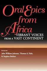 9780253211101-0253211107-Oral Epics from Africa: Vibrant Voices from a Vast Continent (African Epic)