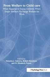 9780805855135-0805855130-From Welfare to Childcare: What Happens to Young Children When Mothers Exchange Welfare for Work