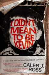 9780615954097-061595409X-I Didn't Mean to be Kevin: a novel
