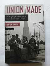 9780199385959-0199385955-Union Made: Working People and the Rise of Social Christianity in Chicago