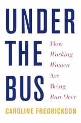 9781620970102-1620970104-Under the Bus: How Working Women Are Being Run Over