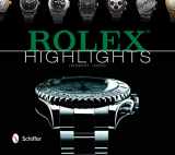 9780764346842-0764346849-Rolex Highlights (Wristwatch Highlights Series)