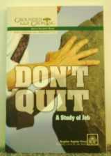 9780872274624-0872274624-Don't Quit: A Study of Job, Grounded and Growing Adult Student Book, Vol. 50, No. 3