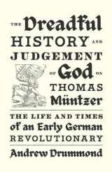 9781839768941-1839768940-The Dreadful History and Judgement of God on Thomas Müntzer: The Life and Times of an Early German Revolutionary