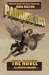 9780963962133-0963962132-Paradise Lost: The Novel: Based Upon The Epic Poem By John Milton