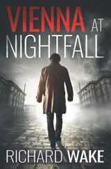 9781790752614-1790752612-Vienna at Nightfall (Alex Kovacs thriller series)