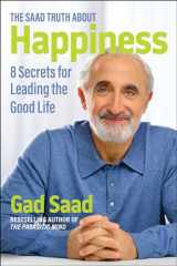 9781684515288-1684515289-The Saad Truth about Happiness: 8 Secrets for Leading the Good Life