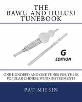9781470141547-147014154X-The Bawu and Hulusi Tunebook - G Edition: One Hundred and One Tunes for these Popular Chinese Wind Instruments
