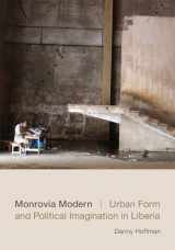 9780822363576-0822363577-Monrovia Modern: Urban Form and Political Imagination in Liberia