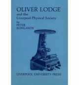 9780853230274-0853230277-Oliver Lodge and the Liverpool Physical Society (Liverpool University Press - Liverpool Historical Studies)