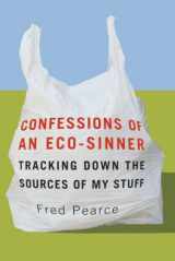 9781554551163-1554551161-Confessions of an Eco-Sinner: Tracking Down the Source of My Stuff