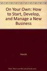 9781556236501-1556236506-On Your Own: How to Start, Develop, and Manage a New Business