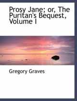 9780554477879-0554477874-Prosy Jane: Or, the Puritan's Bequest